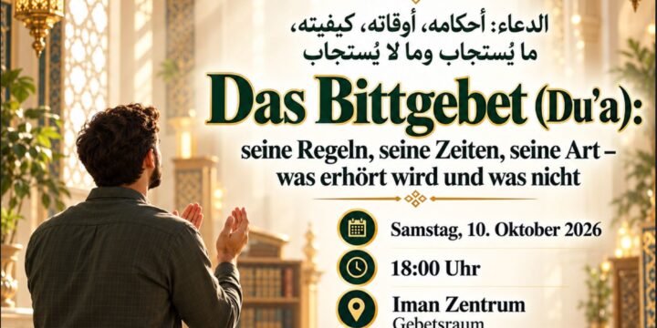 Das Bittgebet (Du’a) – 10.10.2026